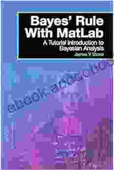 Bayes Rule With MatLab: A Tutorial Introduction To Bayesian Analysis