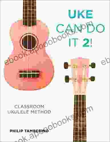 Uke Can Do It 2 : Classroom Ukulele Method