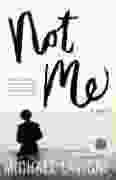 Not Me: A Novel Michael Lavigne