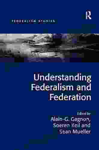 Understanding Federalism And Federation (Federalism Studies)