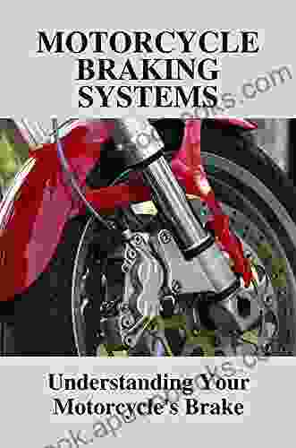 Motorcycle Braking Systems: Understanding Your Motorcycle s Brake: Motorcycle Brakes Wont Bleed