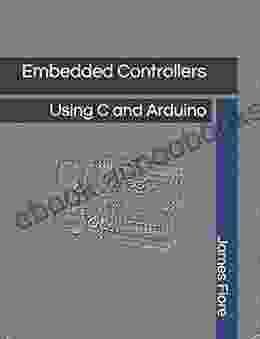 Embedded Controllers: Using C and Arduino