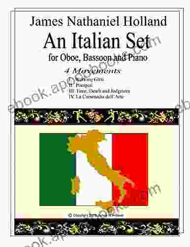 Italian Set For Oboe Bassoon And Piano: In 4 Movements (Woodwind Music By James Nathaniel Holland 11)