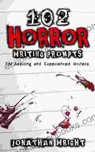 102 Horror Writing Prompts: For Aspiring And Experienced Writers