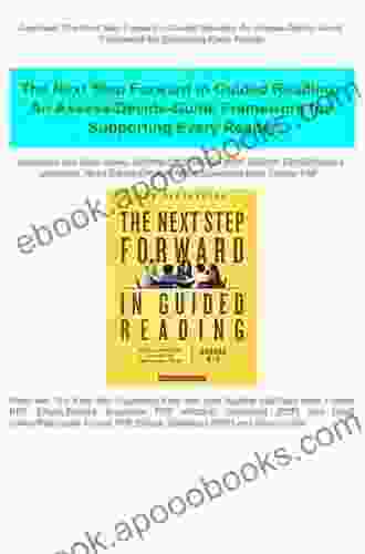 The Next Step Forward In Guided Reading: An Assess Decide Guide Framework For Supporting Every Reader