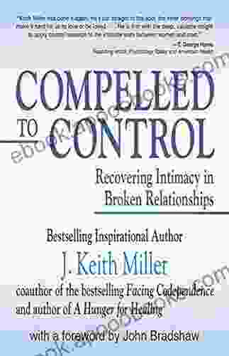 Compelled To Control: Recovering Intimacy In Broken Relationships