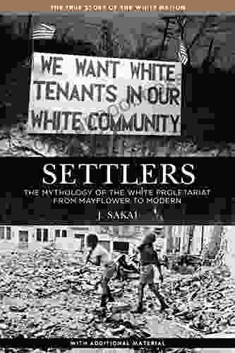 Settlers: The Mythology Of The White Proletariat From Mayflower To Modern