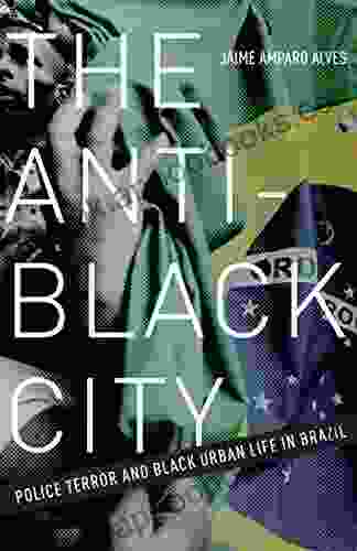 The Anti Black City: Police Terror and Black Urban Life in Brazil