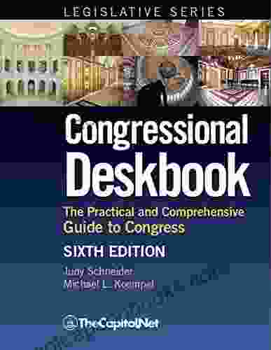 Congressional Deskbook: The Practical and Comprehensive Guide to Congress Sixth Edition