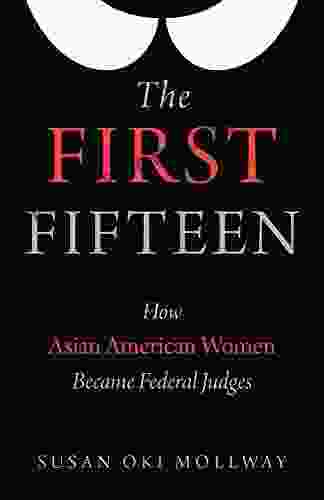 The First Fifteen: How Asian American Women Became Federal Judges