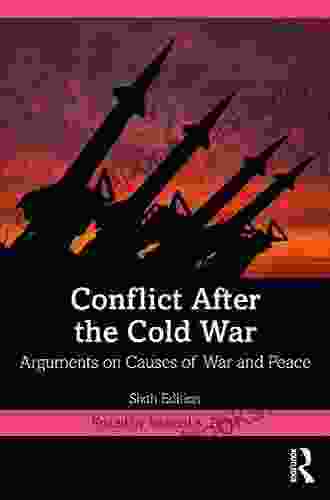 Conflict After The Cold War: Arguments On Causes Of War And Peace