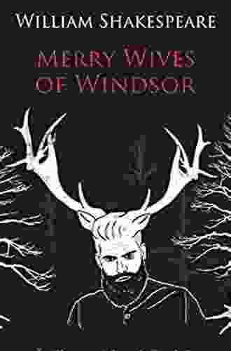 The Merry Wives Of Windsor In Plain And Simple English (A Modern Translation And The Original Version) (Classics Retold 23)