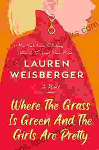 Where the Grass Is Green and the Girls Are Pretty: A Novel